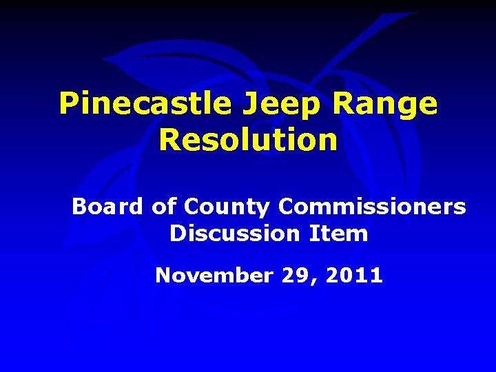 Pinecastle Jeep Range Resolution Board of County Commissioners Discussion Item November 29, 2011 
