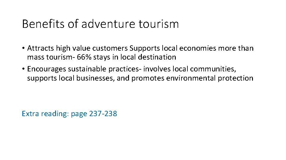 Benefits of adventure tourism • Attracts high value customers Supports local economies more than