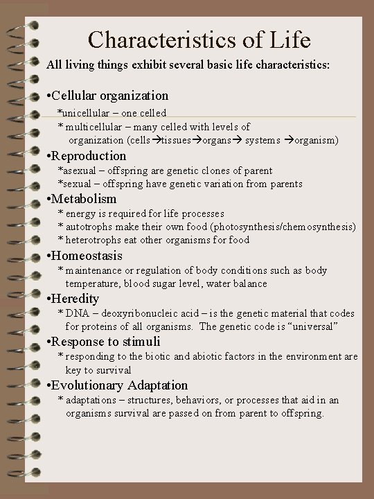 Characteristics of Life All living things exhibit several basic life characteristics: • Cellular organization