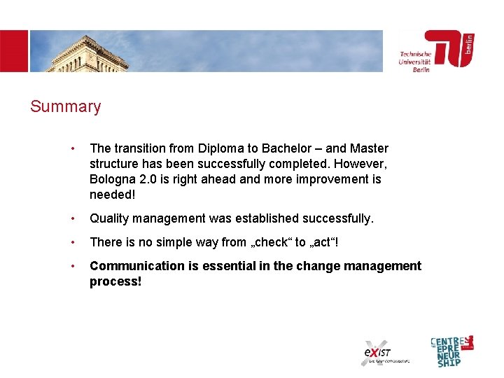 Summary • The transition from Diploma to Bachelor – and Master structure has been