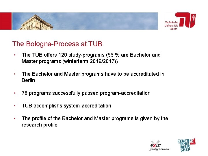 The Bologna-Process at TUB • The TUB offers 120 study-programs (99 % are Bachelor