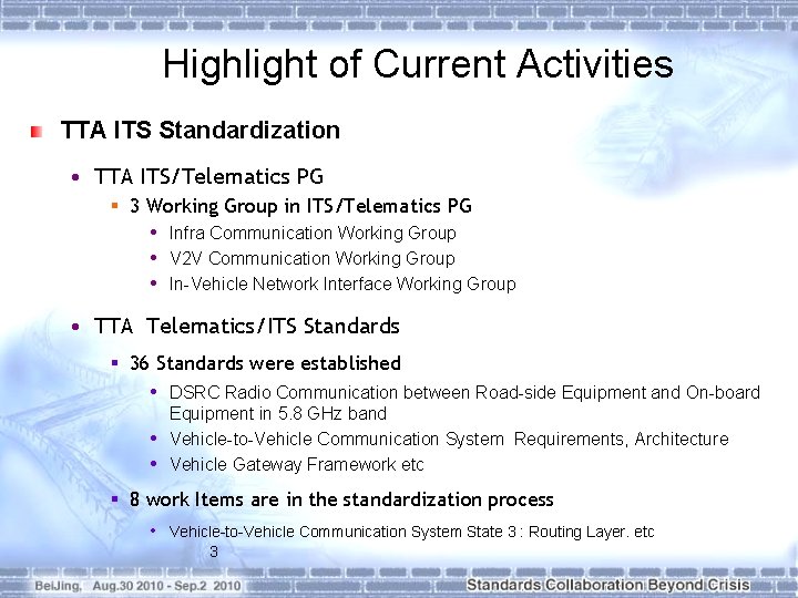 Highlight of Current Activities TTA ITS Standardization • TTA ITS/Telematics PG § 3 Working