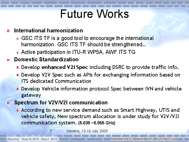 Future Works International harmonization GSC ITS TF is a good tool to encourage the