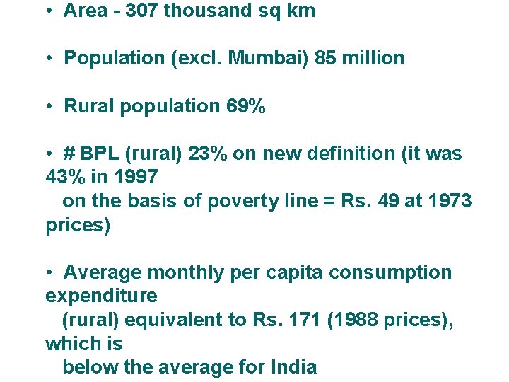  • Area - 307 thousand sq km • Population (excl. Mumbai) 85 million