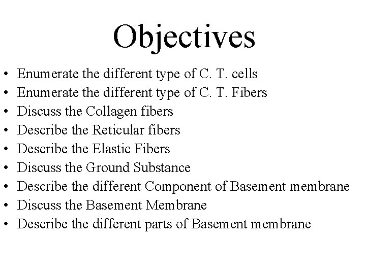 Objectives • • • Enumerate the different type of C. T. cells Enumerate the