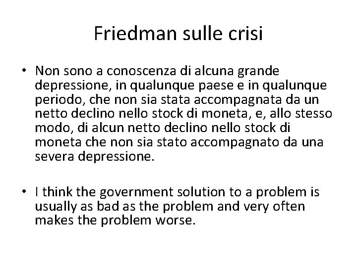 Friedman sulle crisi • Non sono a conoscenza di alcuna grande depressione, in qualunque