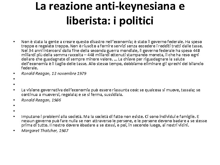 La reazione anti-keynesiana e liberista: i politici • • • Non è stata la