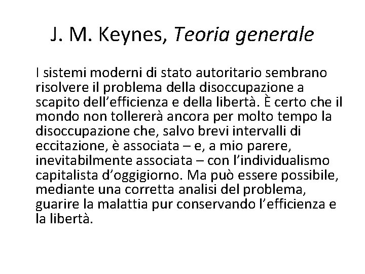 J. M. Keynes, Teoria generale I sistemi moderni di stato autoritario sembrano risolvere il