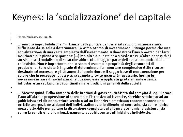 Keynes: la ‘socializzazione’ del capitale • • • Keynes, Teoria generale, cap. 24. •