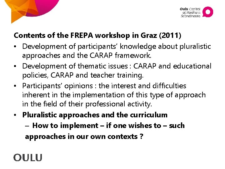 Contents of the FREPA workshop in Graz (2011) • Development of participants’ knowledge about