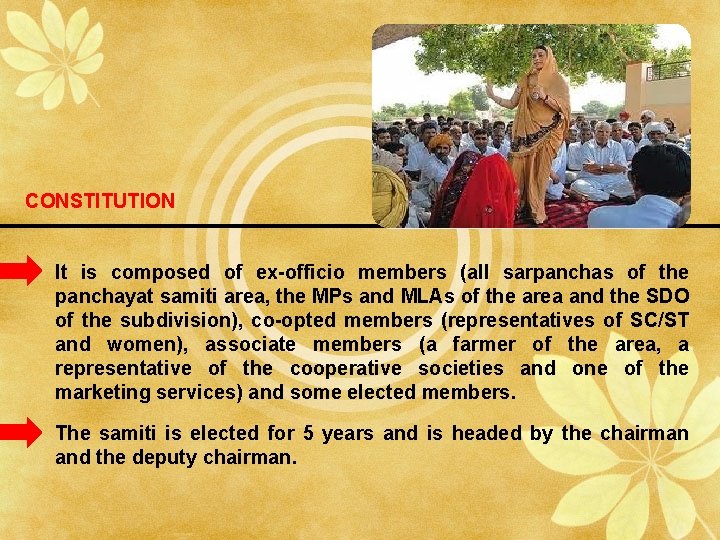 CONSTITUTION It is composed of ex-officio members (all sarpanchas of the panchayat samiti area,