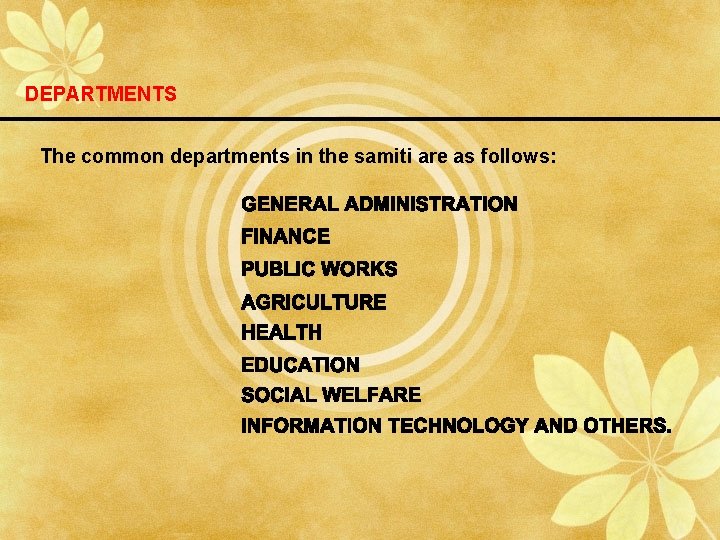 DEPARTMENTS The common departments in the samiti are as follows: 