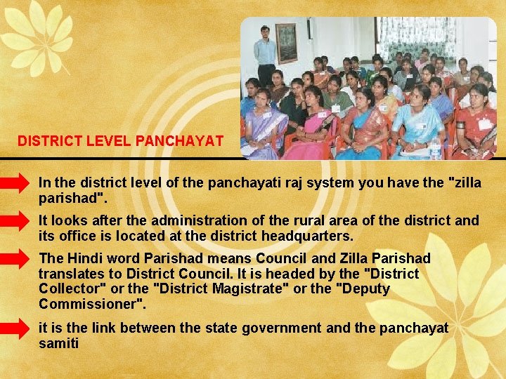 DISTRICT LEVEL PANCHAYAT In the district level of the panchayati raj system you have