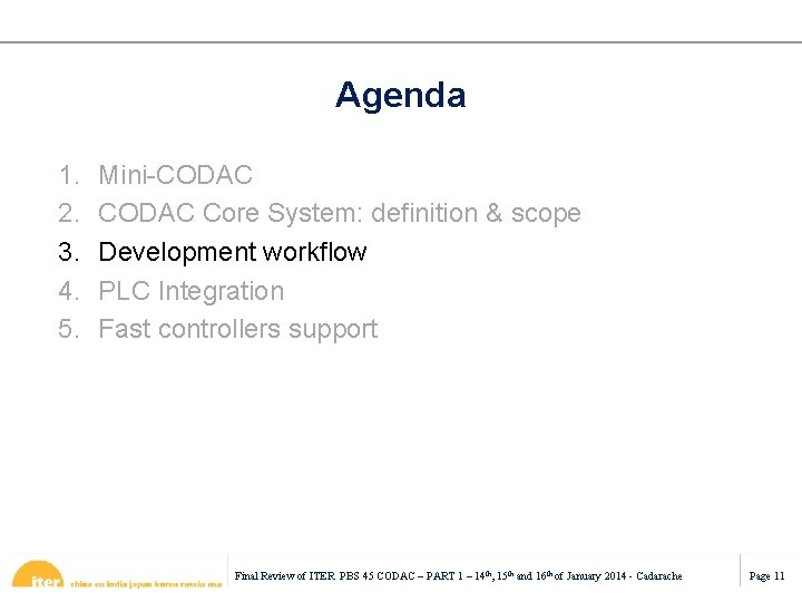 Agenda 1. 2. 3. 4. 5. Mini-CODAC Core System: definition & scope Development workflow