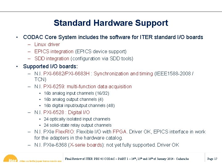 Standard Hardware Support • CODAC Core System includes the software for ITER standard I/O