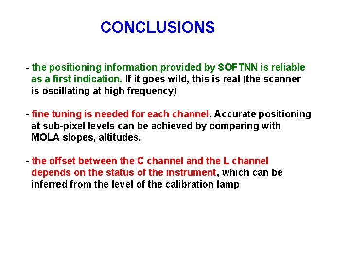 CONCLUSIONS - the positioning information provided by SOFTNN is reliable as a first indication.