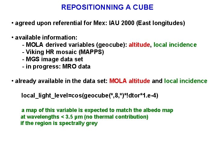 REPOSITIONNING A CUBE • agreed upon referential for Mex: IAU 2000 (East longitudes) •