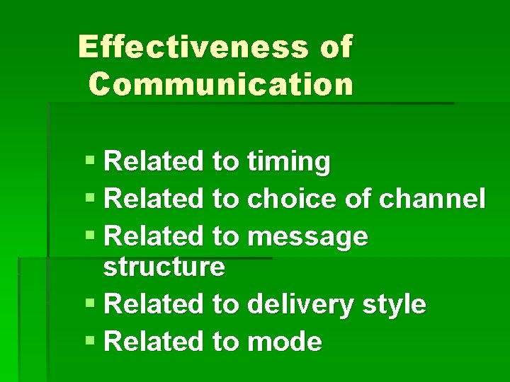 Effectiveness of Communication § Related to timing § Related to choice of channel §