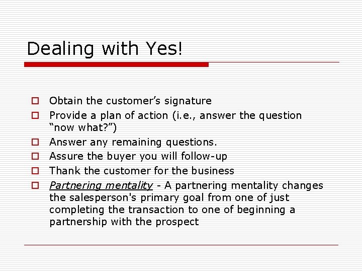 Dealing with Yes! o Obtain the customer’s signature o Provide a plan of action