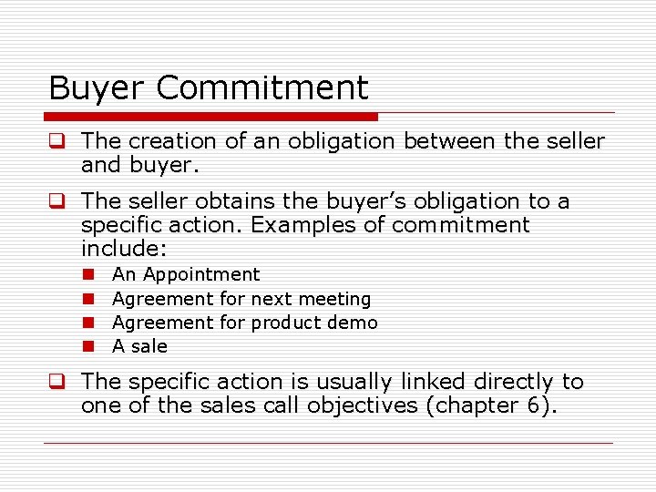 Buyer Commitment q The creation of an obligation between the seller and buyer. q