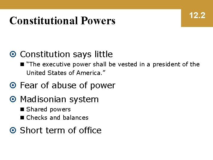 Constitutional Powers 12. 2 Constitution says little n “The executive power shall be vested