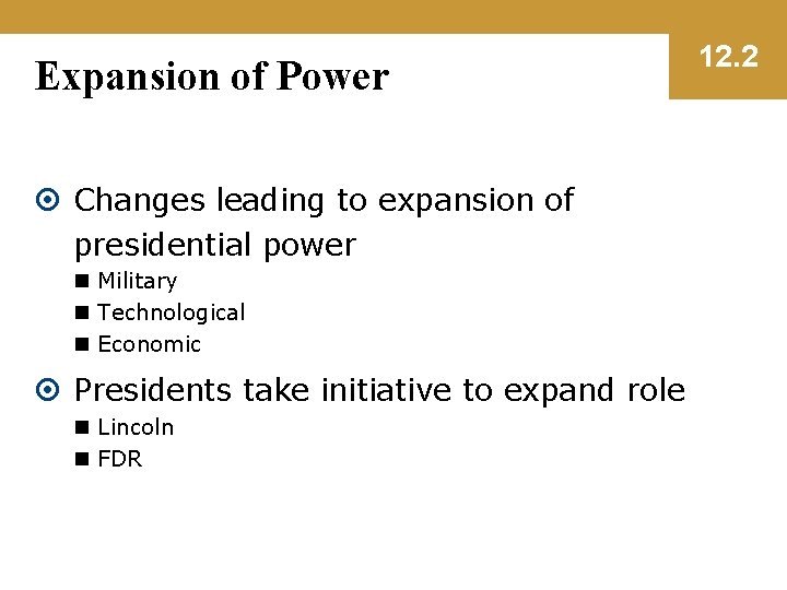 Expansion of Power Changes leading to expansion of presidential power n Military n Technological