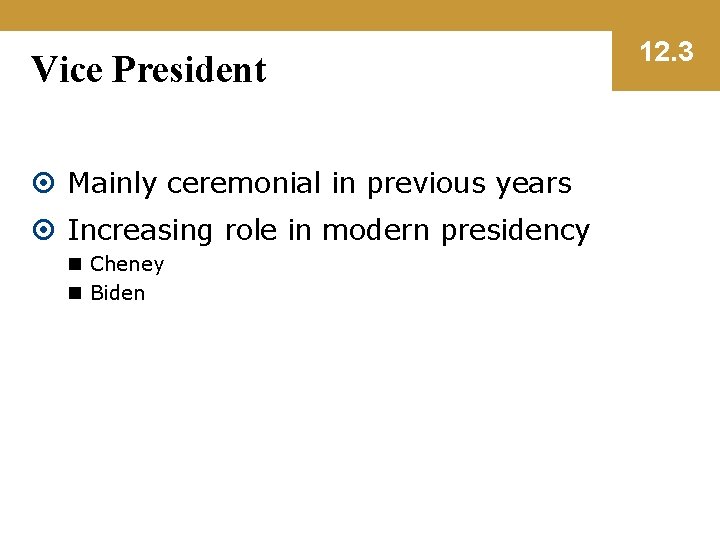 Vice President Mainly ceremonial in previous years Increasing role in modern presidency n Cheney