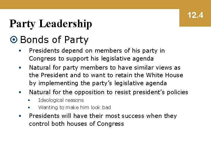 Party Leadership 12. 4 Bonds of Party § Presidents depend on members of his