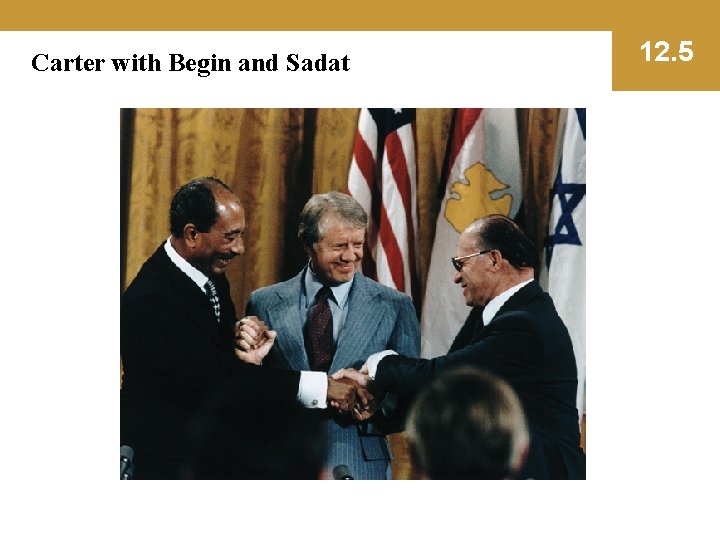 Carter with Begin and Sadat 12. 5 