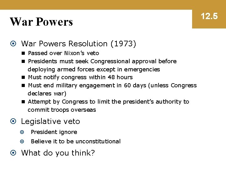 War Powers Resolution (1973) n Passed over Nixon’s veto n Presidents must seek Congressional