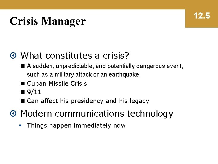 Crisis Manager What constitutes a crisis? n A sudden, unpredictable, and potentially dangerous event,