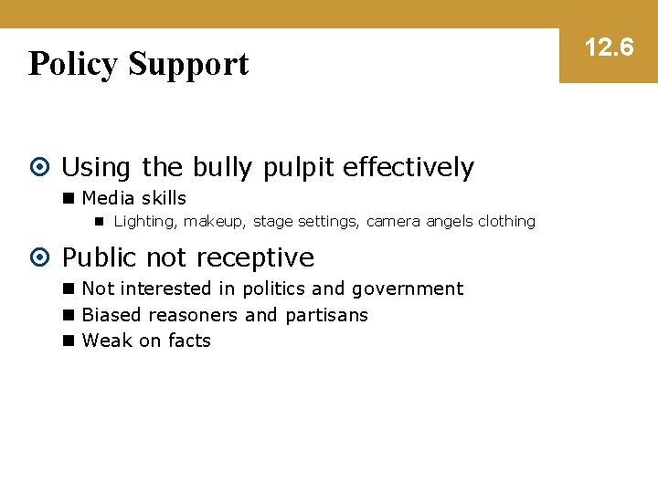 Policy Support Using the bully pulpit effectively n Media skills n Lighting, makeup, stage