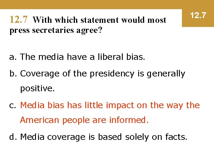12. 7 With which statement would most 12. 7 press secretaries agree? a. The