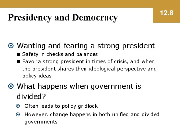 Presidency and Democracy 12. 8 Wanting and fearing a strong president n Safety in