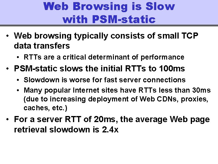 Web Browsing is Slow with PSM-static • Web browsing typically consists of small TCP