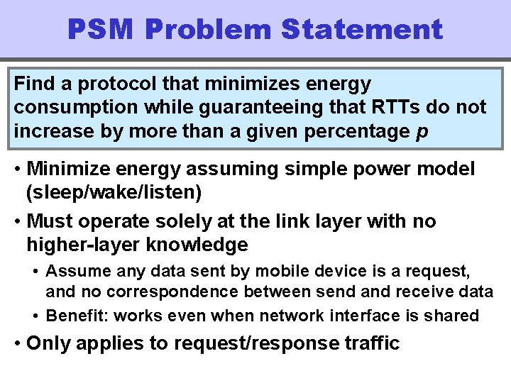 PSM Problem Statement Find a protocol that minimizes energy consumption while guaranteeing that RTTs