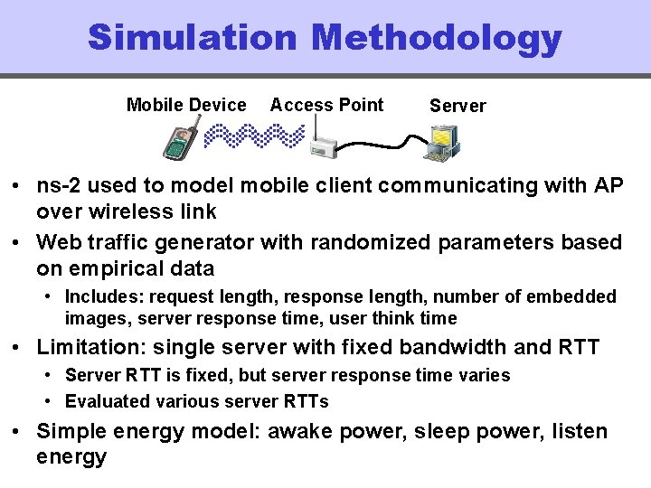 Simulation Methodology Mobile Device Access Point Server • ns-2 used to model mobile client