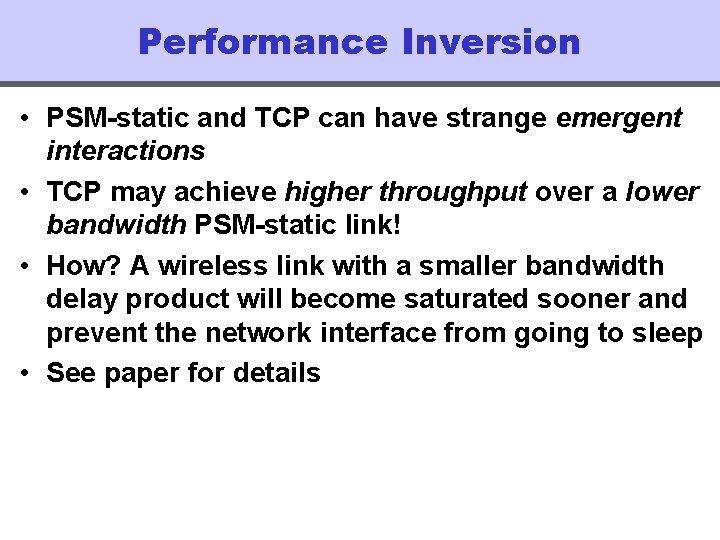 Performance Inversion • PSM-static and TCP can have strange emergent interactions • TCP may
