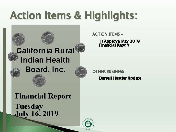 Action Items & Highlights: ACTION ITEMS - California Rural Indian Health Board, Inc. 1)