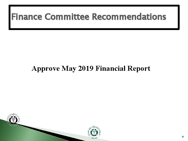 Finance Committee Recommendations 1. Approve May 2019 Financial Report 4 