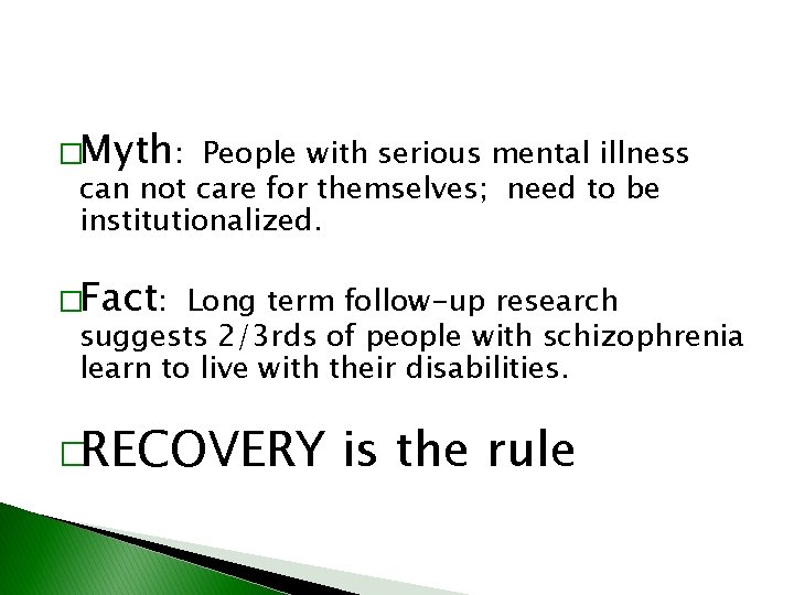 �Myth: People with serious mental illness can not care for themselves; need to be