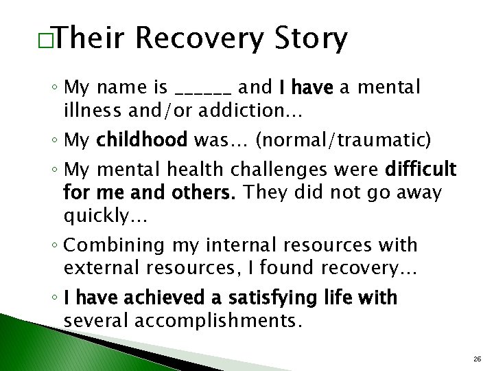 �Their Recovery Story ◦ My name is ______ and I have a mental illness