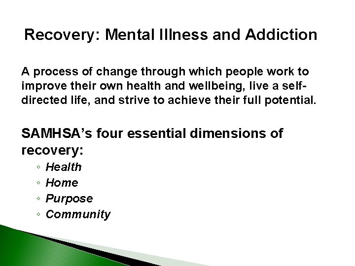 Recovery: Mental Illness and Addiction A process of change through which people work to