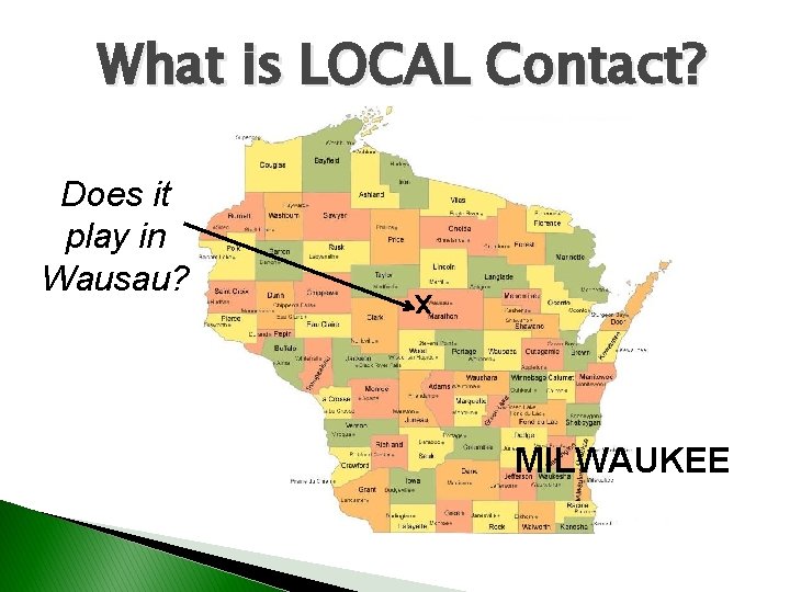 What is LOCAL Contact? x Does it play in Wausau? MILWAUKEE 