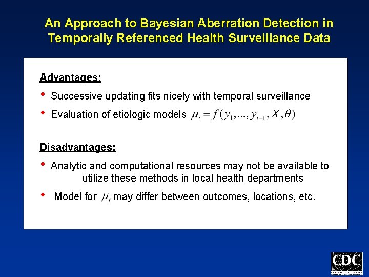 An Approach to Bayesian Aberration Detection in Temporally Referenced Health Surveillance Data Advantages: •