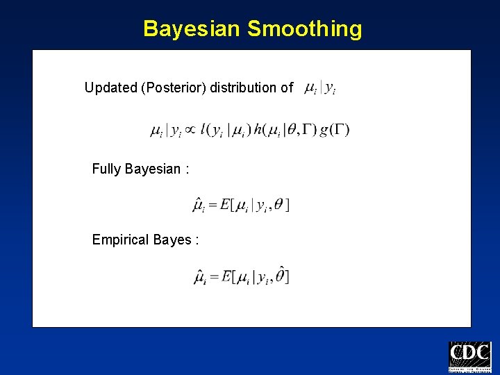 Bayesian Smoothing Updated (Posterior) distribution of Fully Bayesian : Empirical Bayes : 