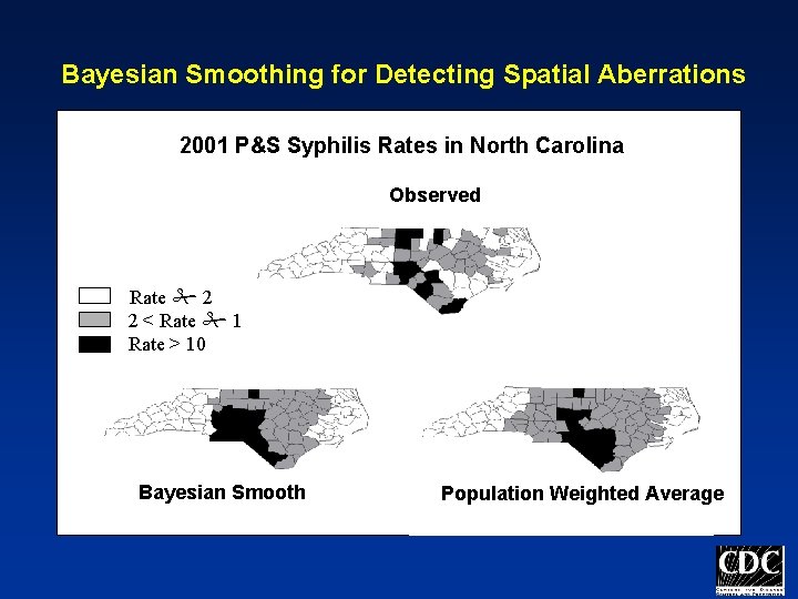 Bayesian Smoothing for Detecting Spatial Aberrations 2001 P&S Syphilis Rates in North Carolina Observed