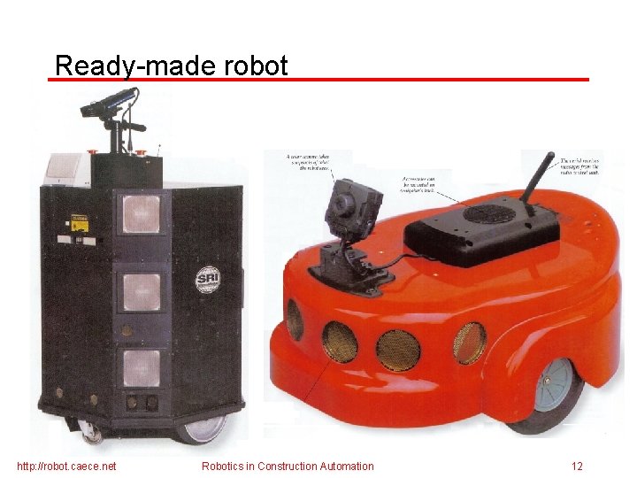 Ready-made robot http: //robot. caece. net Robotics in Construction Automation 12 
