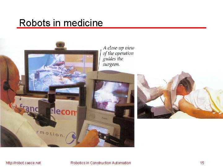 Robots in medicine http: //robot. caece. net Robotics in Construction Automation 15 