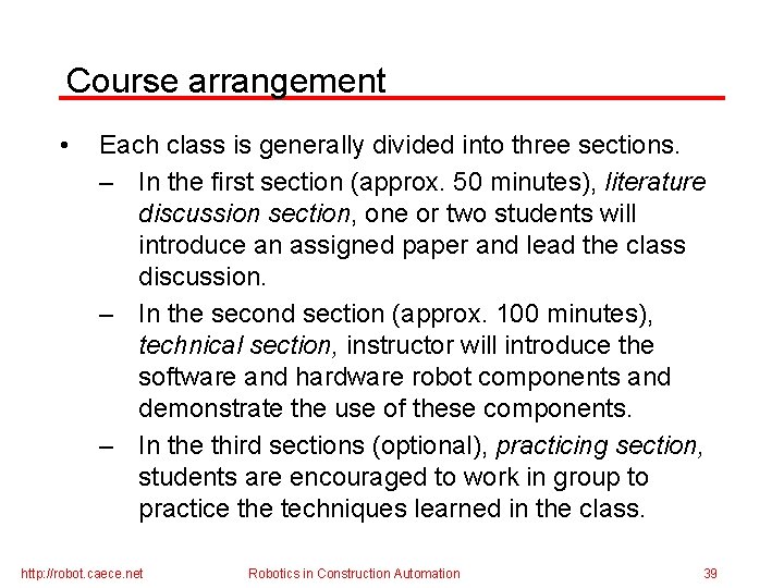 Course arrangement • Each class is generally divided into three sections. – In the